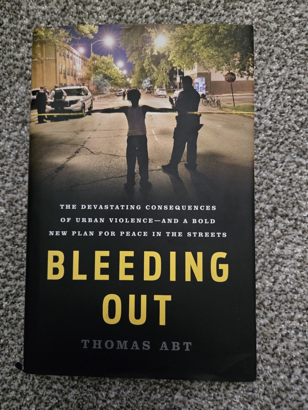 Thomas Abt Bleeding Out: Urban Violence & a Bold Plan for Peace 2019 HC